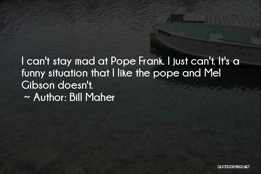 Pope Funny Quotes By Bill Maher