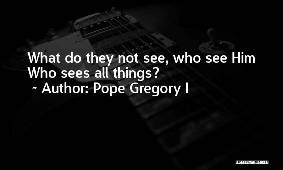 Pope Gregory Quotes By Pope Gregory I