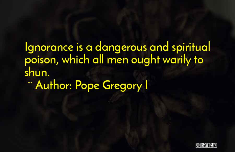 Pope Gregory Quotes By Pope Gregory I