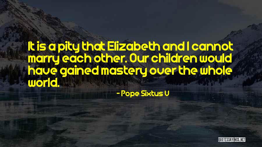 Pope Sixtus V Quotes 1561475 Pope Sixtus V Quotes 1561475