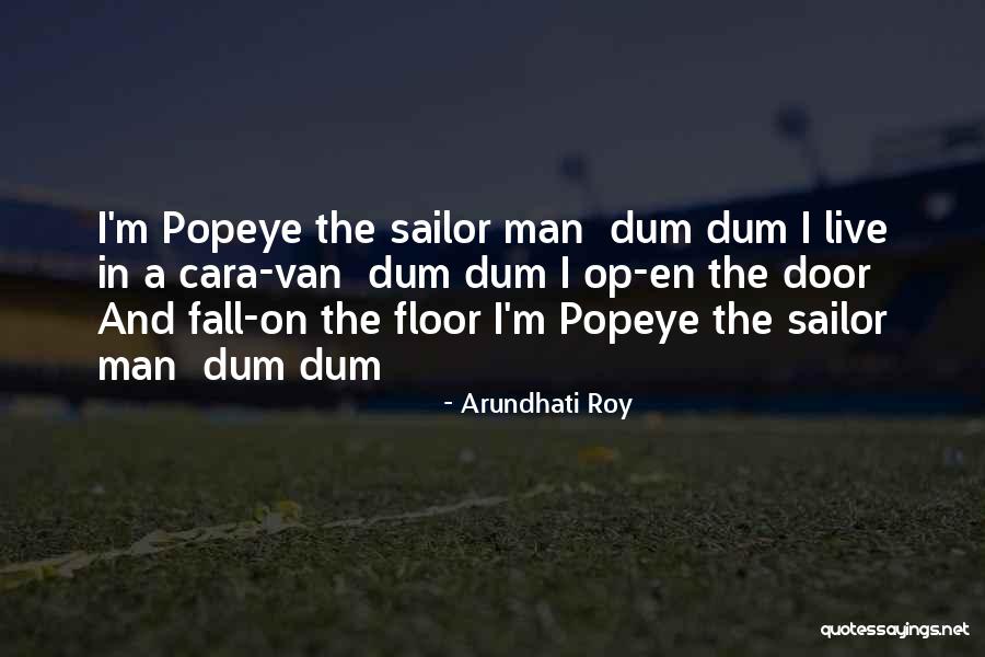 Popeye Quotes By Arundhati Roy