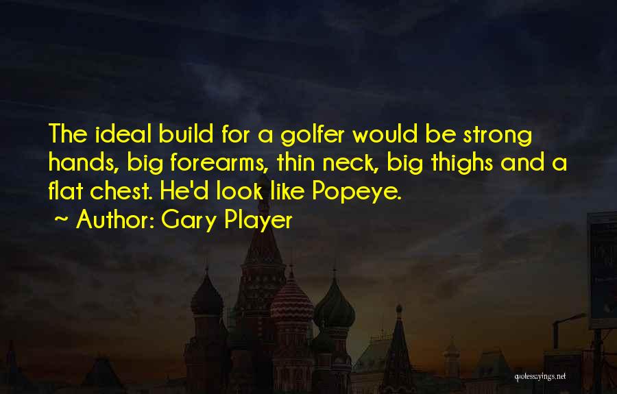 Popeye Quotes By Gary Player