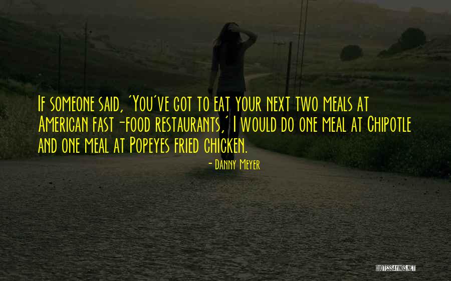 Popeyes Quotes By Danny Meyer Popeyes Quotes By Danny Meyer