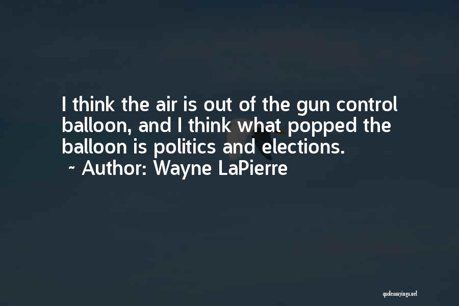 Popped Balloon Quotes By Wayne LaPierre