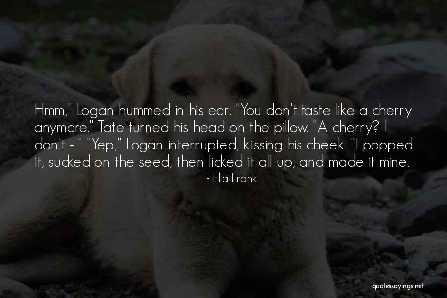 Popped Cherry Quotes By Ella Frank Popped Cherry Quotes By Ella Frank