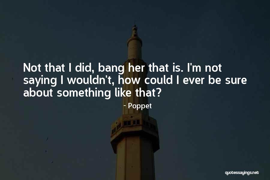 Poppet Quotes 1307624