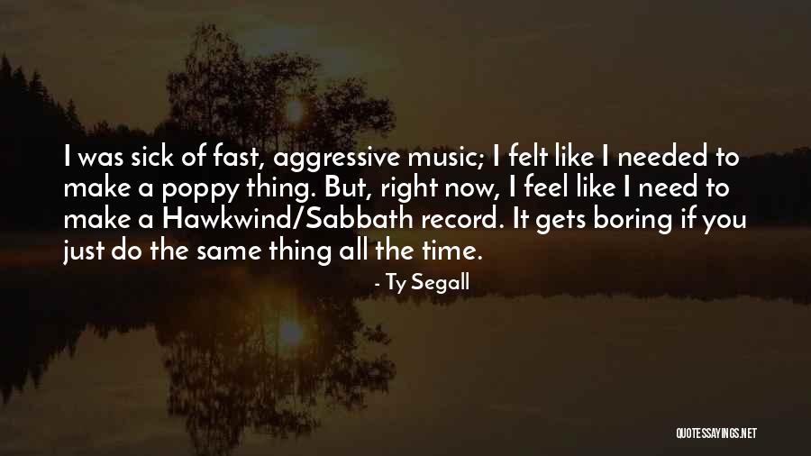 Poppies Quotes By Ty Segall Poppies Quotes By Ty Segall