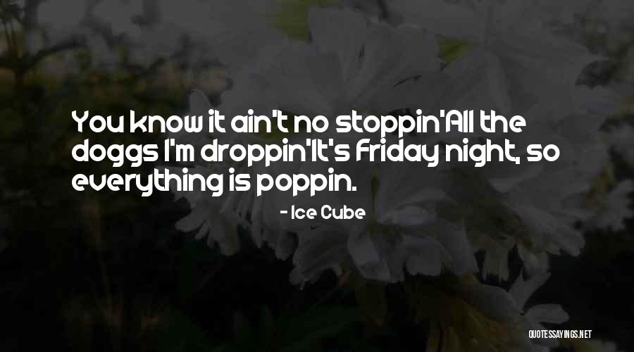 Poppin Quotes By Ice Cube