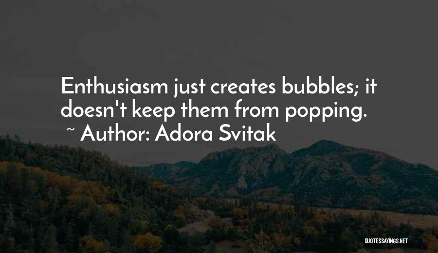 Popping Bubbles Quotes By Adora Svitak