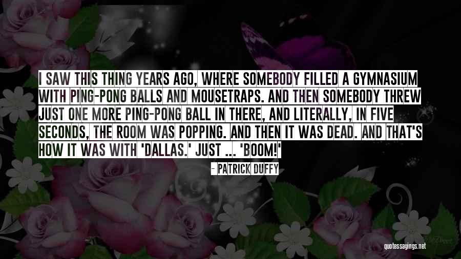 Popping Quotes By Patrick Duffy Popping Quotes By Patrick Duffy