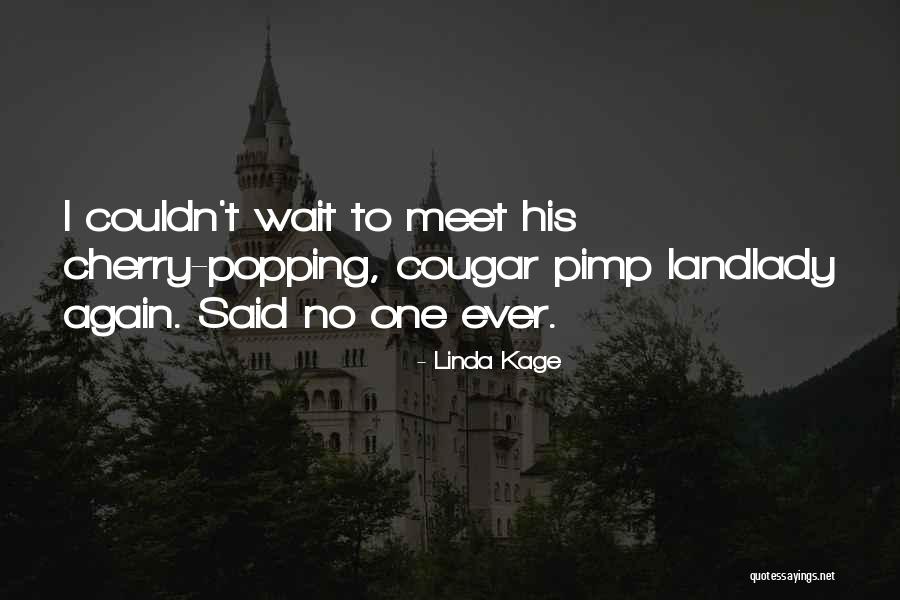 Popping The Cherry Quotes By Linda Kage Popping The Cherry Quotes By Linda Kage