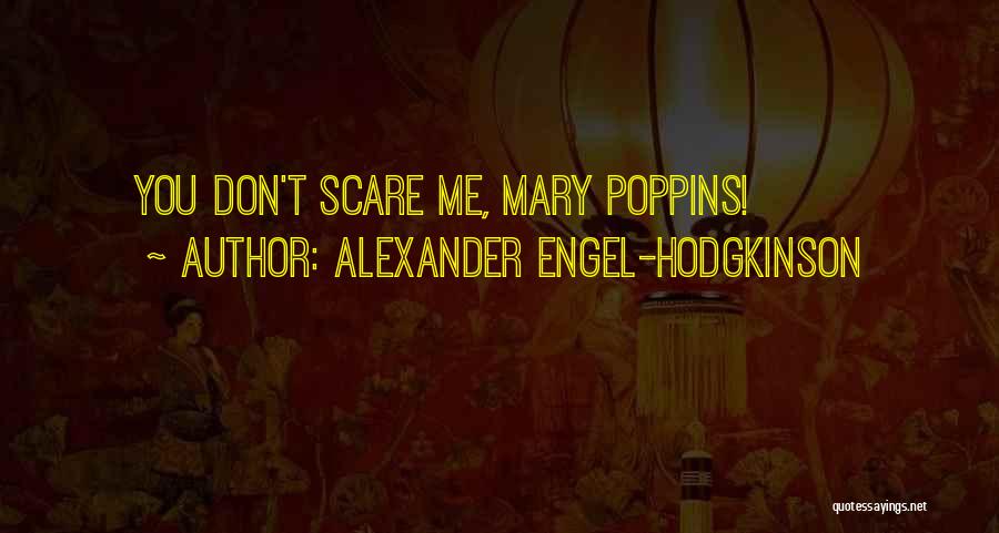 Poppins Quotes By Alexander Engel-Hodgkinson