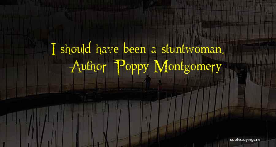 Poppy Montgomery Quotes 1763378