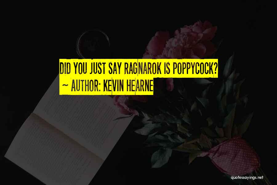 Poppycock Quotes By Kevin Hearne