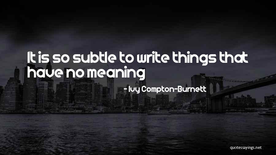 Popraviti Svjetlo Quotes By Ivy Compton-Burnett