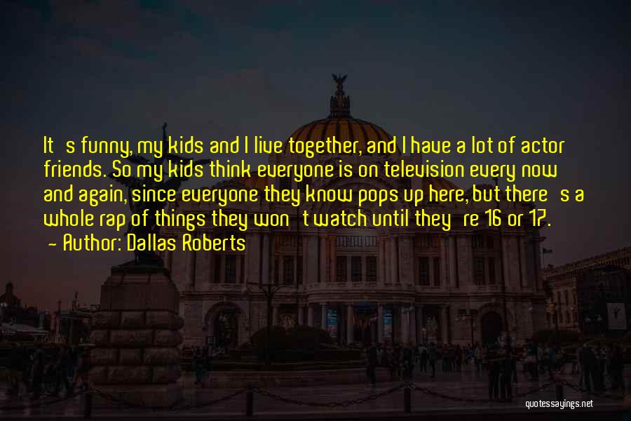 Pops Quotes By Dallas Roberts