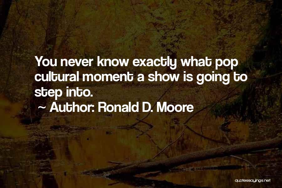 Pops Quotes By Ronald D. Moore