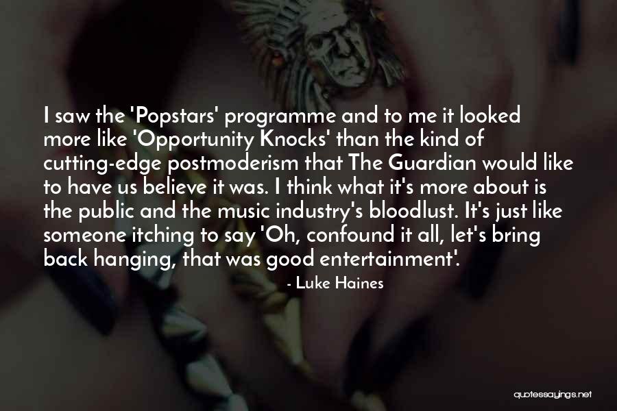 Popstars Quotes By Luke Haines Popstars Quotes By Luke Haines