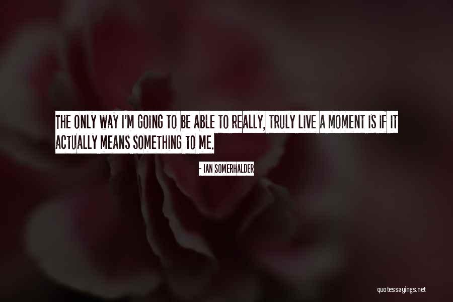 Popsugar Box Quotes By Ian Somerhalder Popsugar Box Quotes By Ian Somerhalder