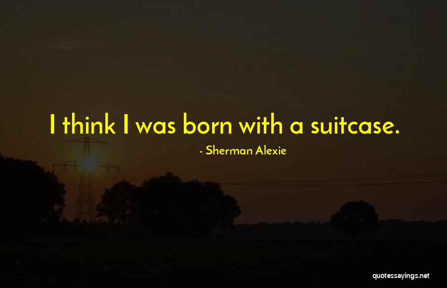 Populacho Significado Quotes By Sherman Alexie Populacho Significado Quotes By Sherman Alexie