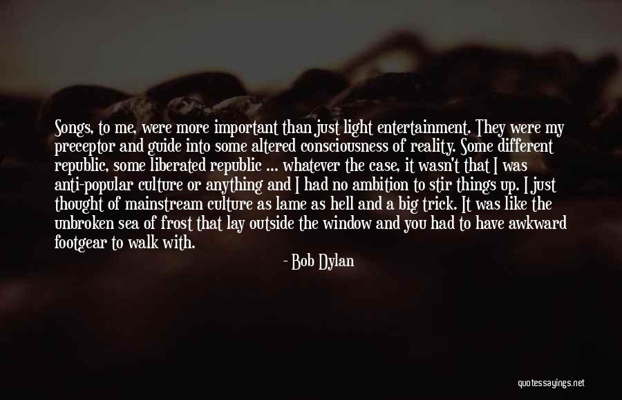 Popular Culture Quotes By Bob Dylan Popular Culture Quotes By Bob Dylan