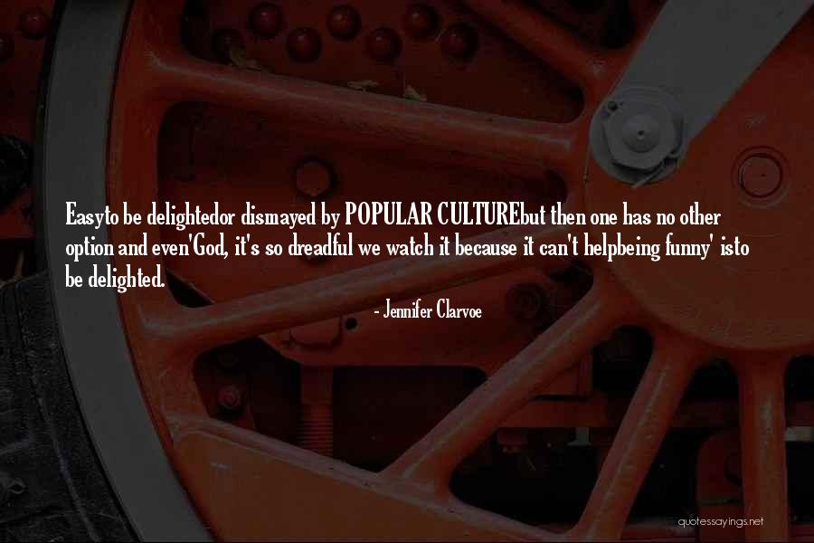 Popular Culture Quotes By Jennifer Clarvoe Popular Culture Quotes By Jennifer Clarvoe