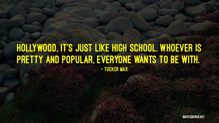 Popular High School Quotes By Tucker Max Popular High School Quotes By Tucker Max