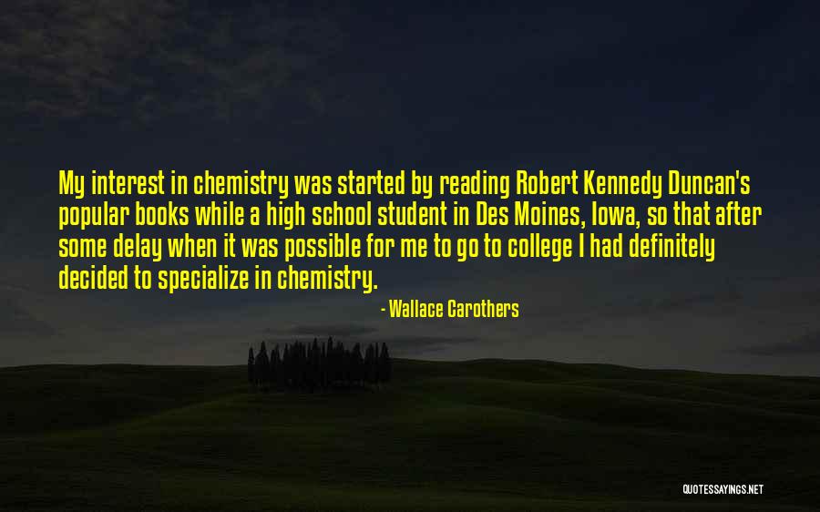Popular High School Quotes By Wallace Carothers Popular High School Quotes By Wallace Carothers