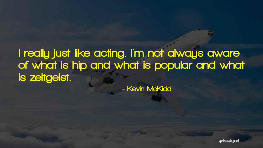 Popular Hip Quotes By Kevin McKidd Popular Hip Quotes By Kevin McKidd
