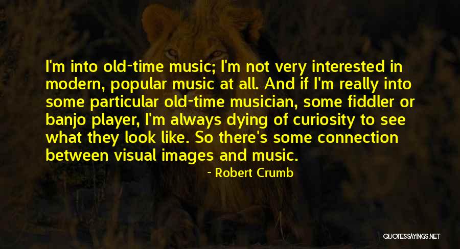Popular Modern Quotes By Robert Crumb Popular Modern Quotes By Robert Crumb