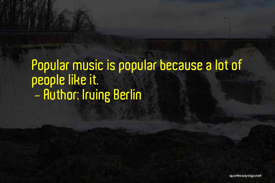 Popular Music Quotes By Irving Berlin