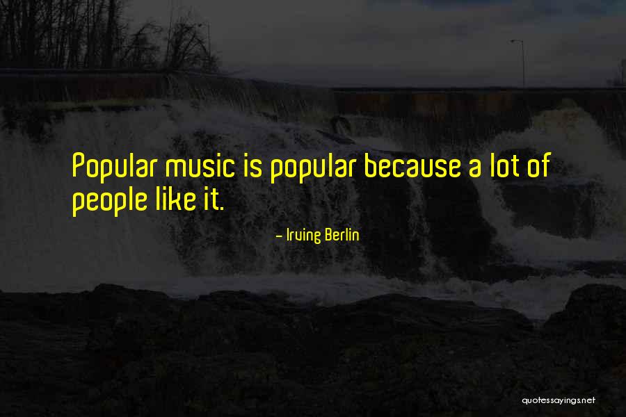 Popular Music Quotes By Irving Berlin