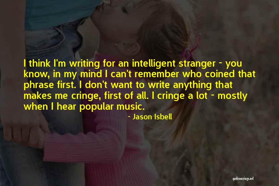 Popular Music Quotes By Jason Isbell