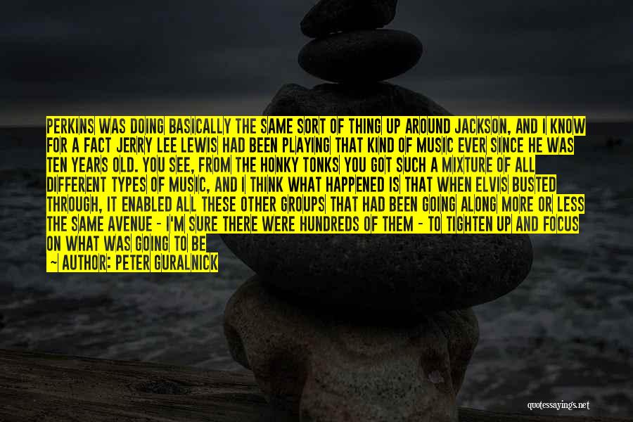 Popular Music Quotes By Peter Guralnick