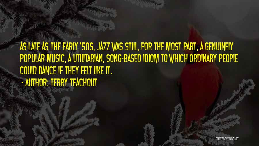 Popular Music Quotes By Terry Teachout