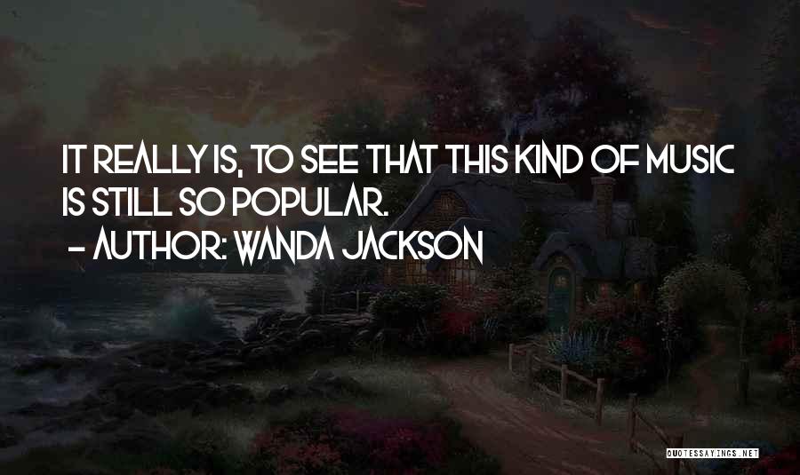 Popular Music Quotes By Wanda Jackson