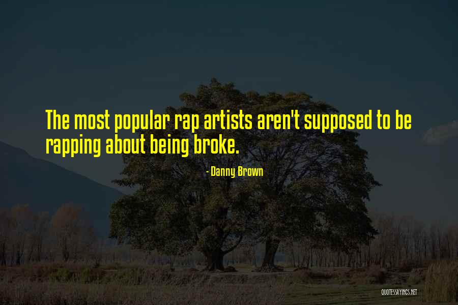 Popular Rap Quotes By Danny Brown Popular Rap Quotes By Danny Brown