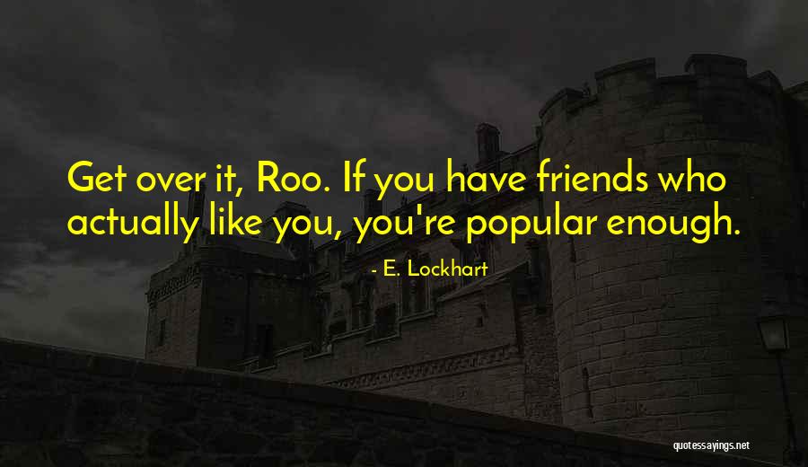 Popularity And Friends Quotes By E. Lockhart Popularity And Friends Quotes By E. Lockhart