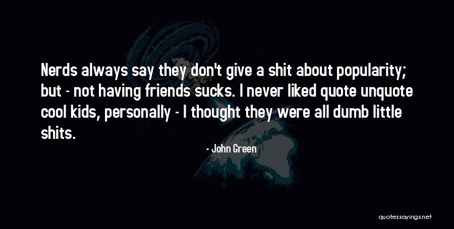 Popularity And Friends Quotes By John Green Popularity And Friends Quotes By John Green