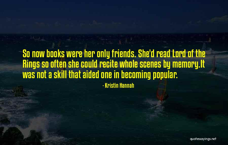 Popularity And Friends Quotes By Kristin Hannah Popularity And Friends Quotes By Kristin Hannah