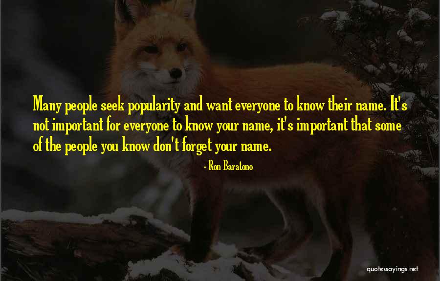 Popularity And Friends Quotes By Ron Baratono Popularity And Friends Quotes By Ron Baratono