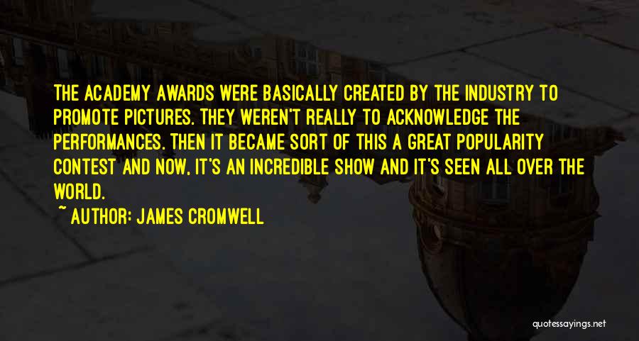 Popularity Contest Quotes By James Cromwell