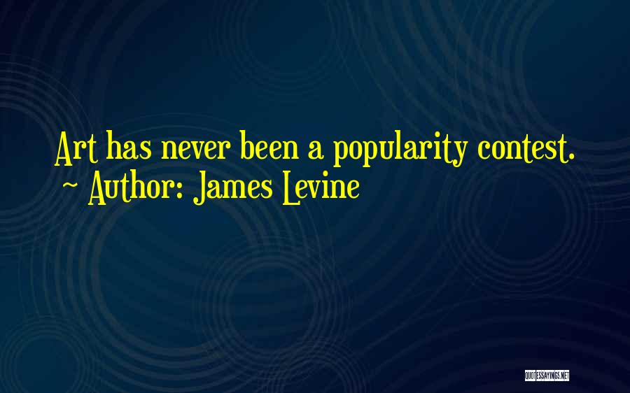 Popularity Contest Quotes By James Levine