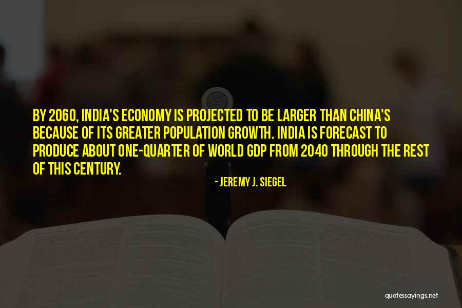 Population Growth In India Quotes By Jeremy J. Siegel Population Growth In India Quotes By Jeremy J. Siegel