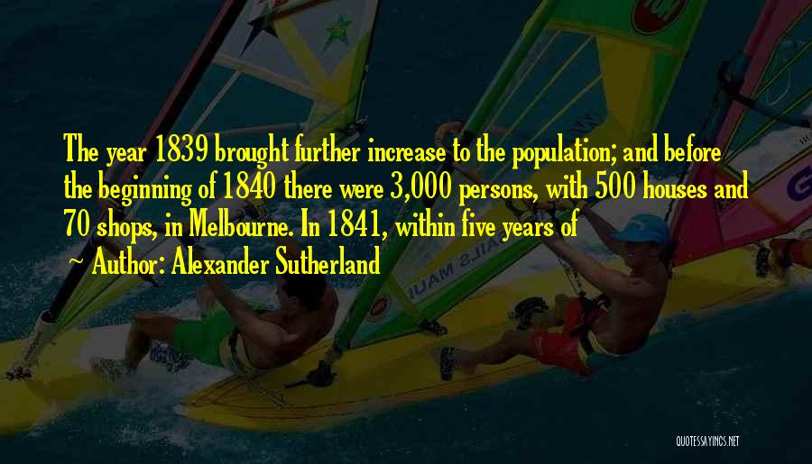 Population Increase Quotes By Alexander Sutherland