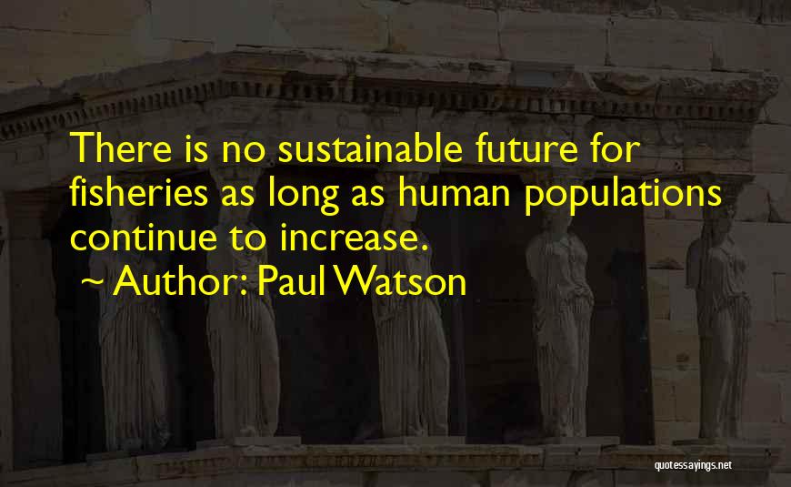 Population Increase Quotes By Paul Watson