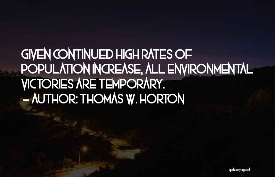 Population Increase Quotes By Thomas W. Horton