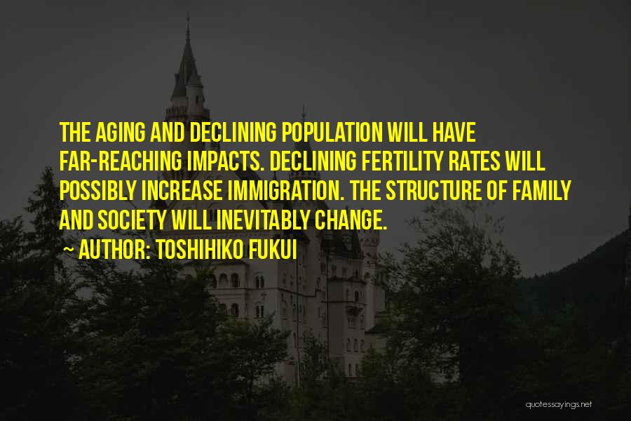 Population Increase Quotes By Toshihiko Fukui