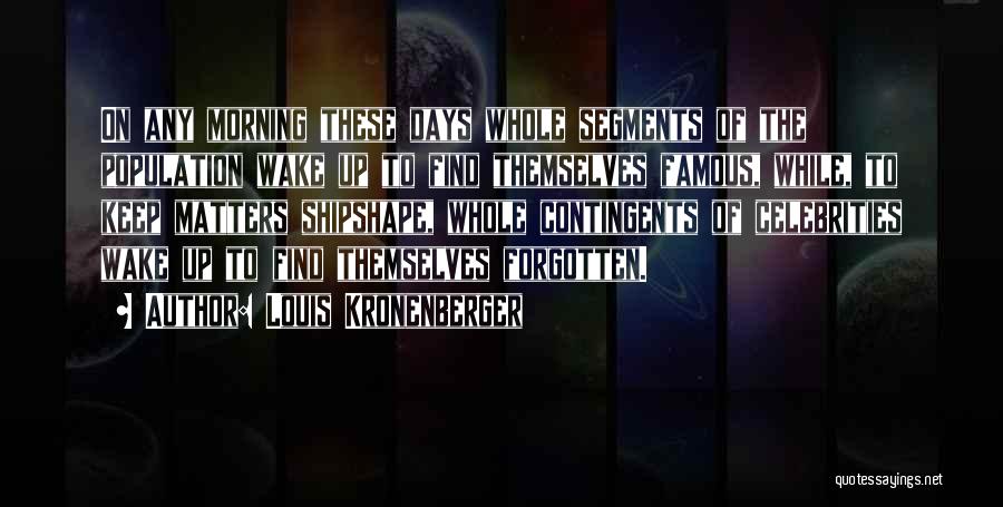 Population Matters Quotes By Louis Kronenberger