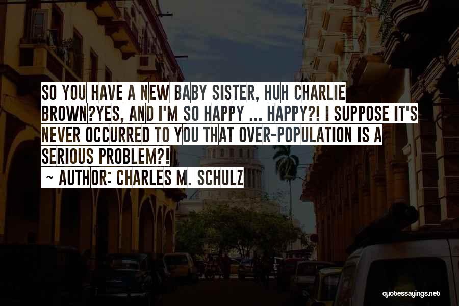 Population Problem Quotes By Charles M. Schulz